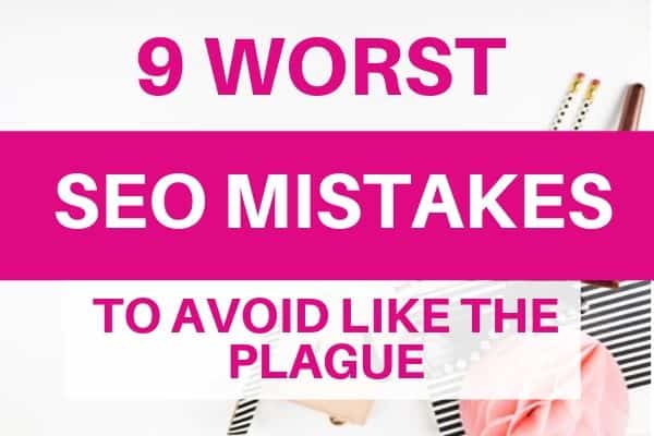 9 worst SEO mistakes to avoid