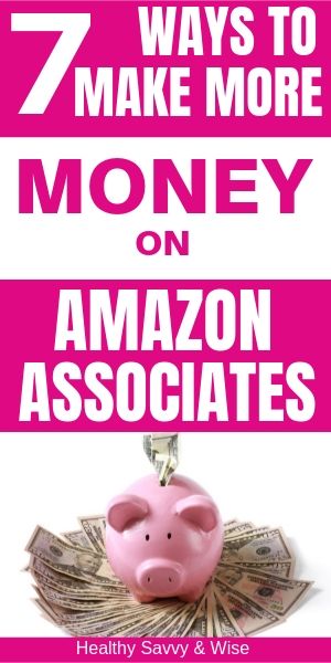 how to make more affiliate commissions on Amazon Associates