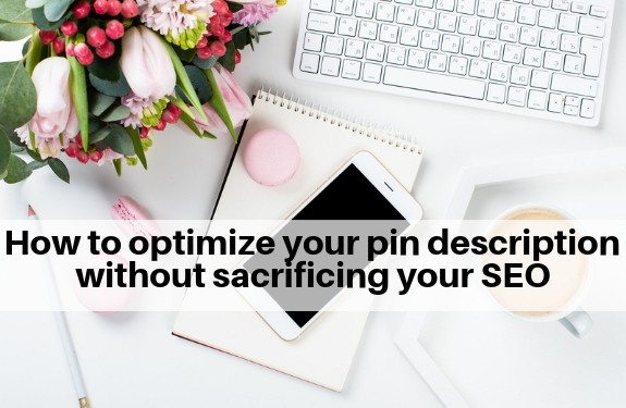 How to optimize your pin description without sacrificing your SEO