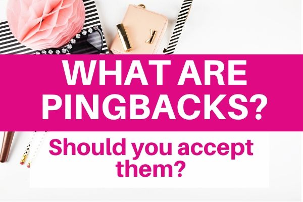 What are pingbacks? Do they help you or hurt you